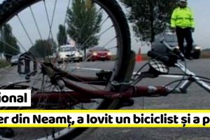 Naţional: Șofer din Neamţ, a lovit un biciclist şi nu a anunţat accidentul
