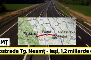 NEAMȚ: Guvernul aprobă studiul de fundamentare al proiectului Autostrăzii Tg. Neamţ – Iaşi