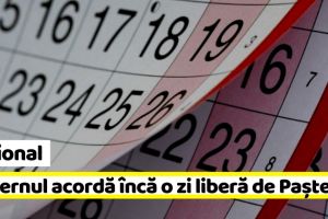 Naţional: Guvernul acordă încă o zi liberă de Paşte