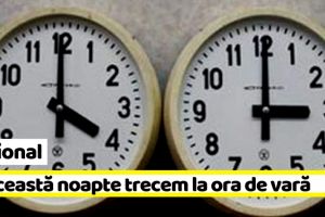 Naţional: În această noapte România trece la ora de vară