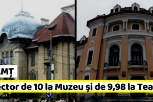 NEAMȚ: Director de 10 la Muzeu şi de 9,98 la Teatru