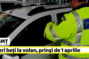 NEAMȚ: Șoferi beţi la volan, prinşi de 1 aprilie