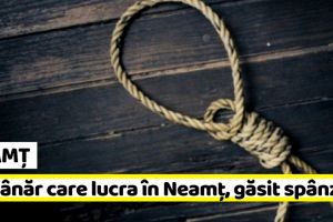 NEAMȚ: Un tânăr care lucra în Piatra-Neamţ, găsit spânzurat