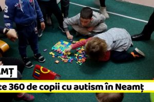NEAMȚ: Peste 360 de copii cu autism în Neamţ