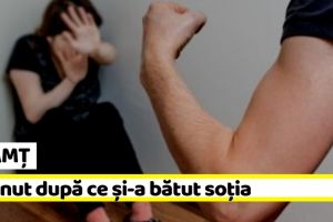 NEAMȚ: Reţinut după ce şi-a bătut soţia