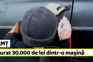 NEAMȚ: Au furat 30.000 de lei dintr-o maşină