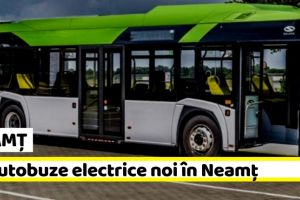 NEAMȚ: 21 autobuze electrice noi în Neamţ