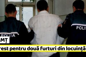 NEAMȚ: În arest pentru două furturi din locuinţă