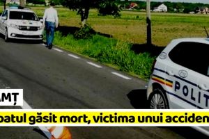 NEAMȚ: Bărbatul găsit mort, victima unui accident