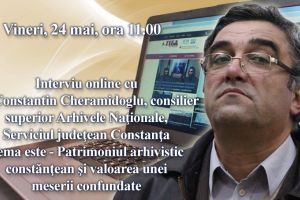 Interviu online cu dr. Constantin Cheramidoglu, consilier superior Arhivele Nationale, Serviciul judetean Constanta:  Tema este - Patrimoniul arhivistic constantean si valoarea unei meserii confundate