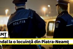 NEAMȚ: Scandal la o locuinţă din Piatra-Neamţ. Un bărbat a fost reţinut