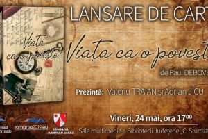Lansare de carte. Paul Deboveanu şi „Viaţa ca o poveste”