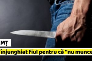 NEAMȚ: Și-a înjunghiat fiul pentru că tânărul nu voia să muncească