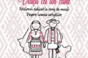 Lansarea volumului„Viaţa ca un cânt”, despre lumea interpreţilor de folclor românesc, aparţinând poetului Constantin Chelaru