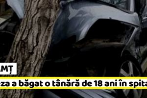 NEAMȚ: Viteza a băgat o tânără de 18 ani în spital