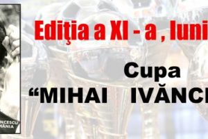 Cupa MIHAI IVĂNCESCU, la ediţia a XI-a