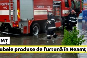 NEAMȚ: Pagubele produse de furtuna de ieri, 3 iunie