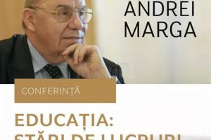 Universitarul Andrei Marga conferenţiază la Universitatea din Suceava pe tema educaţiei