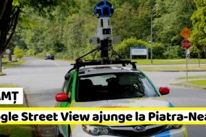NEAMȚ: Maşina Google Street View ajunge la Piatra-Neamţ în această vară