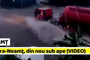 NEAMȚ: Piatra-Neamţ, din nou sub ape (VIDEO). Zeci de apeluri la „112”