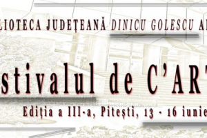 Festival de C’Arte la Biblioteca Judeţeană” Dinicu Golescu” Argeş