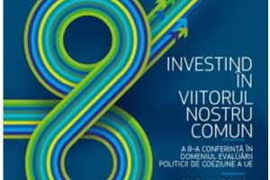 Investind în viitorul nostru comun – Cea de-a 8-a conferinţă în domeniul evaluării politicii de coeziune