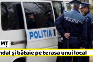 NEAMȚ: Scandal şi bătaie pe terasa unui local