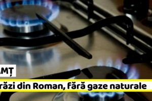 NEAMȚ: 4 străzi din Roman rămân, luni, fără gaze naturale