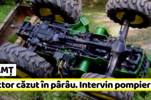 NEAMȚ: Tractor căzut în pârâu. Intervine descarcerarea