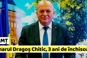 NEAMȚ: Primarul municipiului Piatra-Neamţ, Dragoş Chitic, condamnat la 3 ani de închisoare cu suspendare