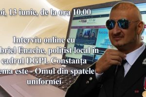 Interviu online cu Gabriel Enache, politist local in cadrul DGPL Constanta: Tema este - Omul din spatele uniformei