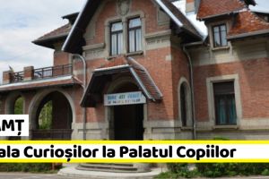 NEAMȚ: Școala Curioşilor la Palatul Copiilor Piatra-Neamţ, în perioada 8-13 iulie