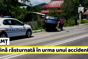 NEAMȚ: Maşină răsturnată în urma unei tamponări în Piatra-Neamţ (FOTO-VIDEO)