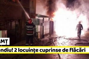 NEAMȚ: Incendiu puternic. Două locuinţe cuprinse de flăcări