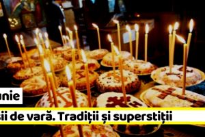 15 iunie: Moşii de vară. Tradiţii şi superstiţii