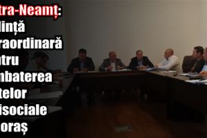 Piatra-Neamţ: Ședinţă extraordinară pentru combaterea faptelor antisociale din oraş