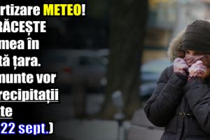 Avertizare METEO! Se răceşte vremea în toată ţara. La munte vor fi precipitaţii mixte (21-22 septembrie)