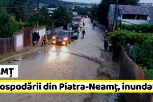 NEAMȚ: Pagubele inundaţiilor: 14 gospodării din Piatra-Neamţ afectate