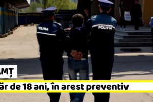 NEAMȚ: Tânăr de 18 ani, în arest preventiv pentru că nu a respectat controlul judiciar
