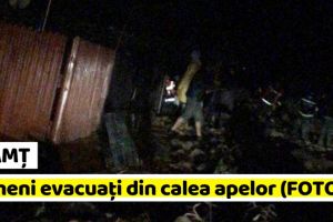 NEAMȚ: Cod roşu în Neamţ. Oameni evacuaţi din calea apelor în Piatra-Neamţ (FOTO)