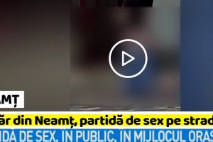 NEAMȚ: Tânăr din Neamţ, partidă de sex pe stradă (VIDEO)