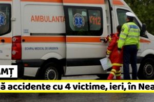 NEAMȚ: Două accidente cu 4 victime, ieri, în Neamţ