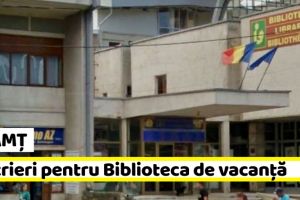 NEAMȚ: Înscrieri pentru Biblioteca de vacanţă, la Biblioteca Judeţeană