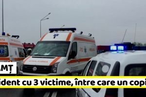 NEAMȚ: Accident cu 3 victime, între care un copil