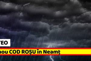METEO: Avertizare imediată în Neamţ (20 iunie). COD ROȘU