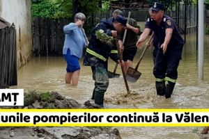 NEAMȚ: Misiunile pompierilor continuă la Văleni (FOTO)