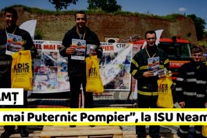 NEAMȚ: „Cel mai Puternic Pompier”, la ISU Neamţ (FOTO)