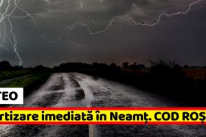 METEO: Avertizare imediată în Neamţ (23 iunie). COD ROȘU