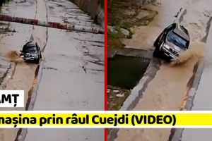 NEAMȚ: Pozna Zilei! Cu maşina prin râul Cuejdi, la Piatra-Neamţ (VIDEO)