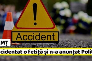 NEAMȚ: A accidentat o fetiţă şi n-a anunţat Poliţia. Datele accidentului din Piatra-Neamţ